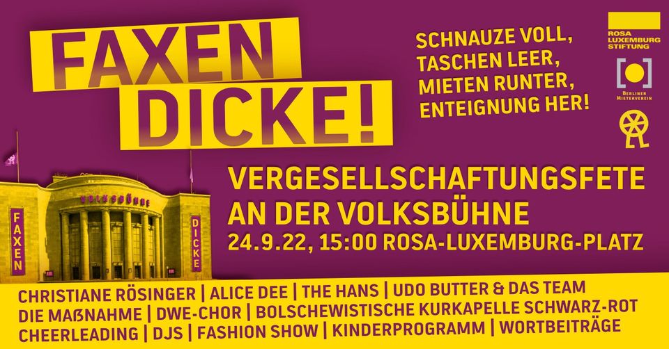 Faxen Dicke! Vergesellschaftungsfete am Rosa-Luxemburg-Platz Faxen Dicke! Vergesellschaftungsfete am Rosa-Luxemburg-Platz