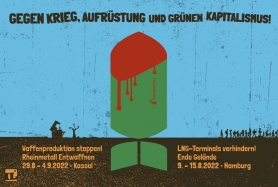 Gegen Krieg, Aufrüstung und Grüner Kapitalismus Gegen Krieg, Aufrüstung und Grüner Kapitalismus - Ende Gelände! und Rheinmetall Entwaffnen!