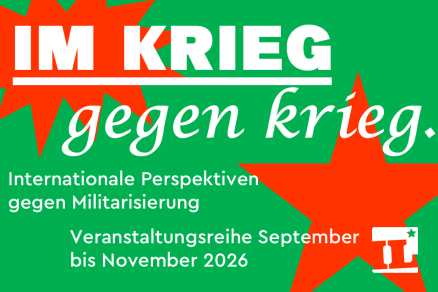 Im Krieg. Gegen Krieg. Veranstaltungsreihe der Interventionistischen Linken Rhein-Neckar im September, Oktober und November 2026