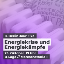 IL Belrin Jour Fixe - Energiekrise und Energiekämpfe - 25. Oktober 19 Uhr B-Lage - Hintergrundbild: Heizung und Demoplakat