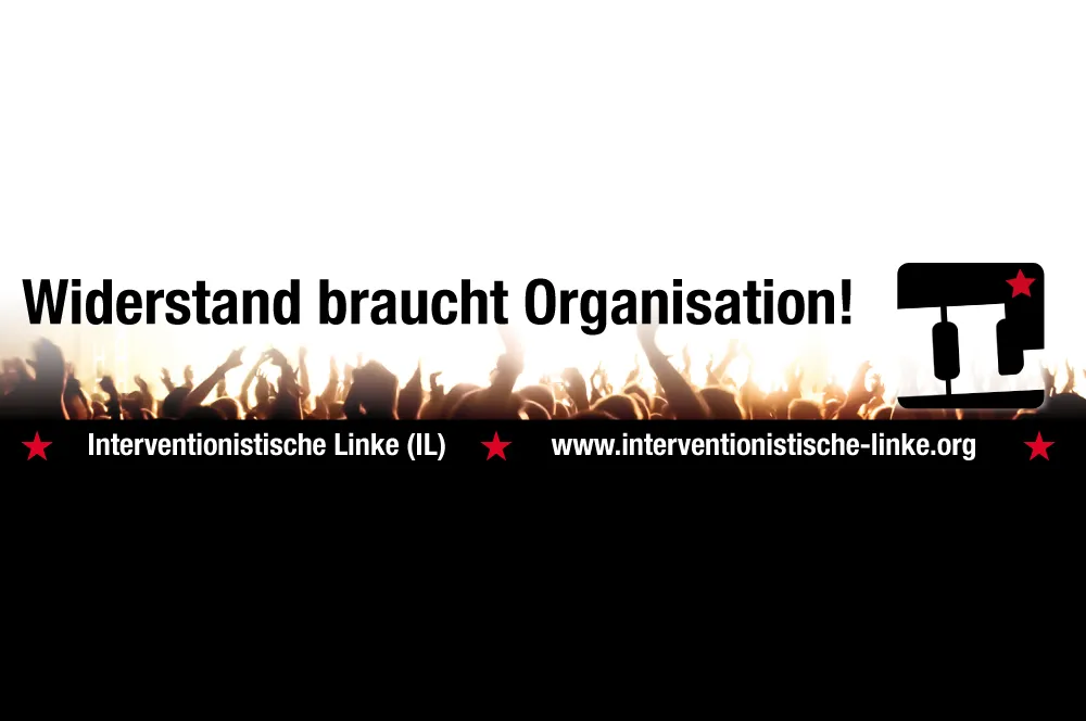 Widerstand braucht Organisation!