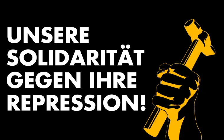 Unsere Solidarität gegen ihre Repression!