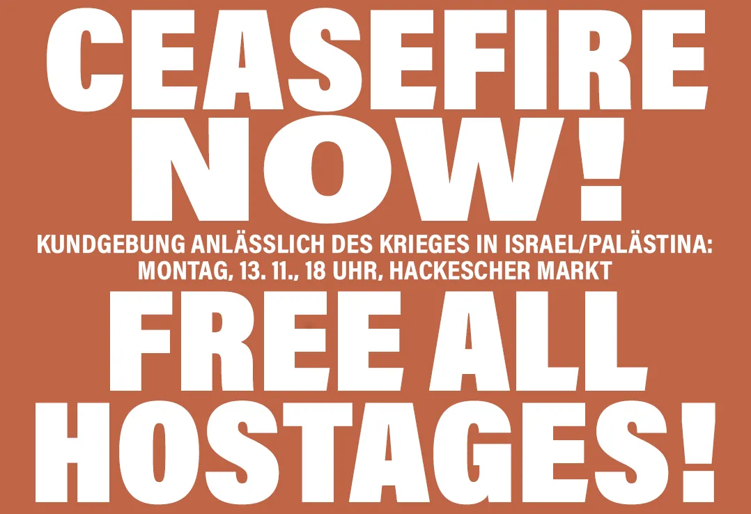 Ceasefire now - free all hostages!