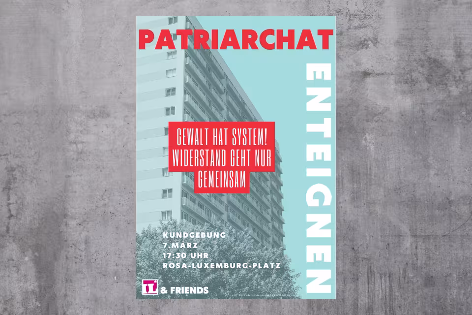 Plakat der Kundgebung: Patriarchat enteignen - Gewalt hat System! Wiederstand geht nur gemeinsam.