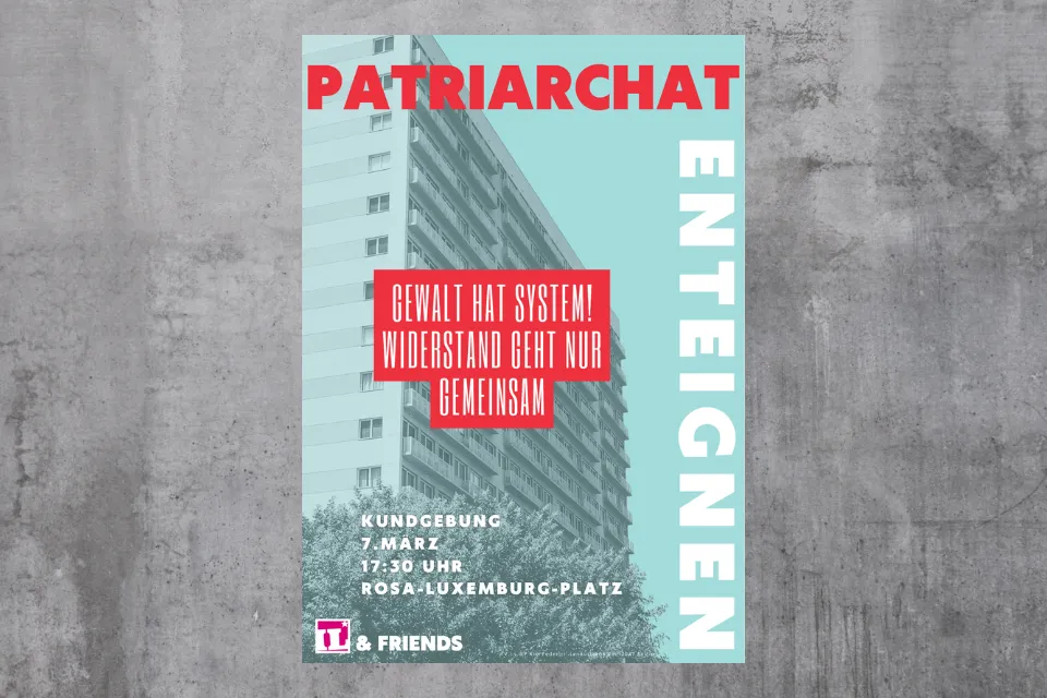 Plakat der Kundgebung: Patriarchat enteignen - Gewalt hat System! Wiederstand geht nur gemeinsam.