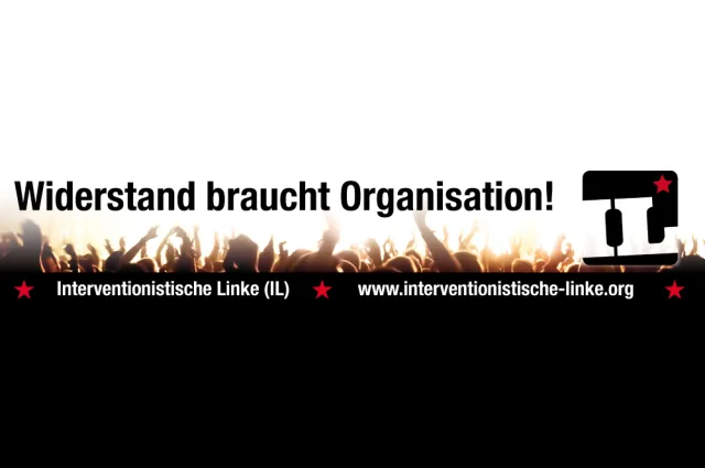Widerstand braucht Organisation!