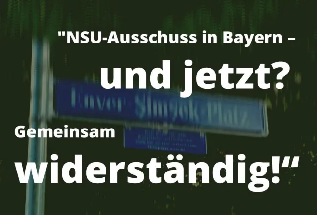 NSU-Ausschuss in Bayern - und jetzt? Gemeinsam widerständig!