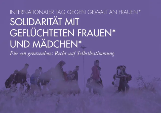 SOLIDARITÄT MIT GEFLÜCHTETEN FRAUEN* UND MÄDCHEN* 