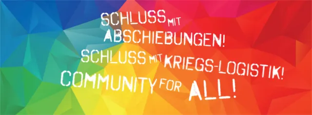 Schluss mit Abschiebungen! Schluss mit Kriegslogistik! Commuity for all!