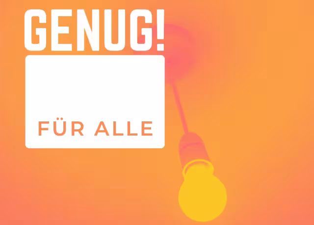 GENUG! FÜR ALLE!
