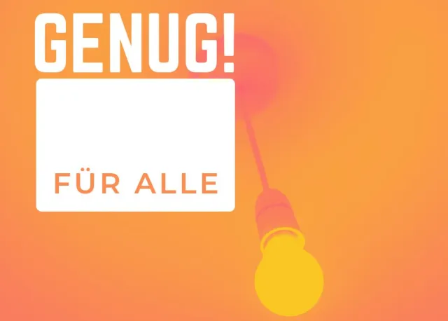 GENUG! FÜR ALLE!