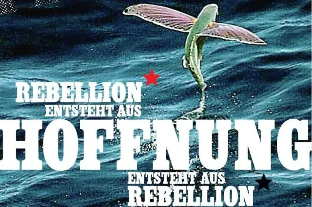 Rebellion entsteht aus Hoffnung entsteht aus Rebellion