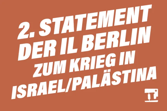 2. Statement der IL Berlin zum Krieg in Israel/Palästina