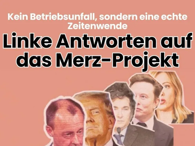 Linke Antworten auf das Merz-Projekt