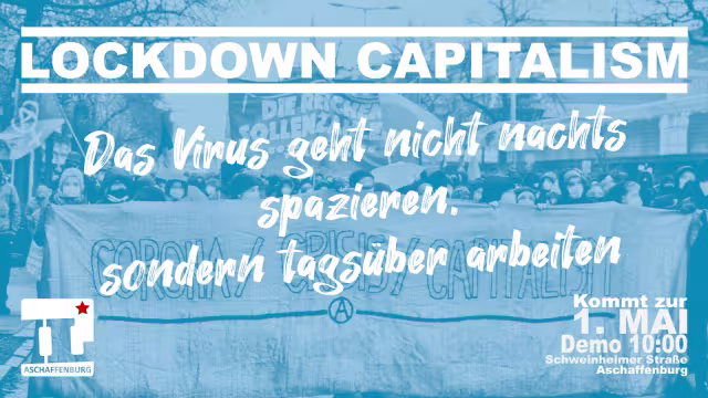 Der Virus geht nicht nachts spazieren, sondern tagsüber arbeiten