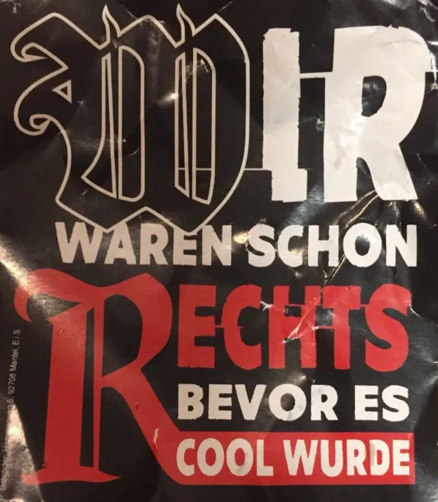 wir waren schon rechts bevor es cool wurde